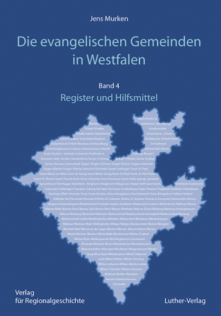 Die evangelischen Gemeinden in Westfalen Ihre Geschichte von den Anfängen bis zur Gegenwart