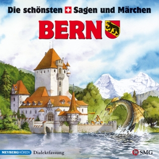 Die schönsten Sagen und Märchen: Bern