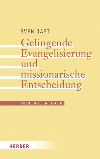 Gelingende Evangelisierung und missionarische Entscheidung