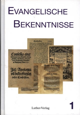 Evangelische Bekenntnisse. Bekenntnisschriften der Reformation und... / Evangelische Bekenntnisse