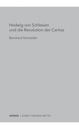 Hedwig von Schlesien und die Revolution der Caritas