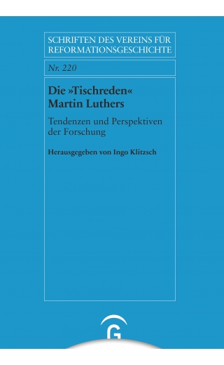 Die »Tischreden« Martin Luthers