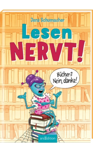 Lesen NERVT! – Bücher? Nein, danke! (Lesen nervt! 1)