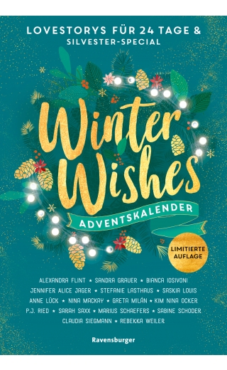 Winter Wishes. Ein Adventskalender. New-Adult-Lovestorys für 24 Tage plus Silvester-Special (Romantische Kurzgeschichten für jeden Tag bis Weihnachten)