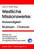 Westliche Missionswerke: Notwendigkeit - Strukturen - Chancen