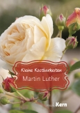 Kleine Kostbarkeiten - Martin Luther