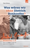 Was wären wir ohne Dietrich Bonhoeffer?