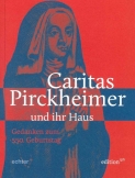 Caritas Pirckheimer und ihr Haus
