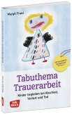 Tabuthema Trauerarbeit - Neuausgabe