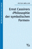 Ernst Cassirers "Philosophie der symbolischen Formen"