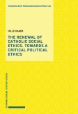 The Renewal of Catholic Social Ethics. Towards a Critical Political Ethics