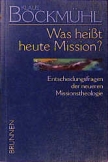 Bockmühl-Werkausgabe / Was heisst heute Mission?