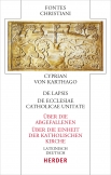 De lapsis – Über die Abgefallenen. De ecclesiae catholicae unitate – Über die Einheit der katholischen Kirche